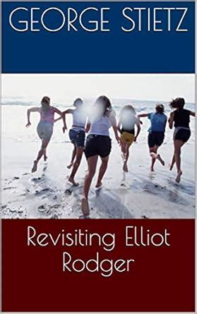 Revisiting Elliot Rodger