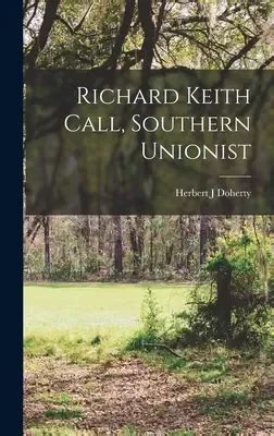 Richard Keith Call: Southern Unionist