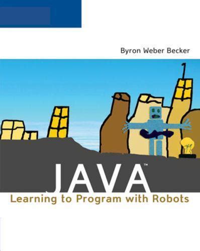 Robots: Learning to Program with Java