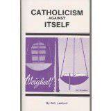 Roman Catholicism against itself