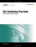 SAS Certification Prep Guide: Base Programming for SAS 9