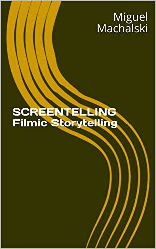 SCREENTELLING Filmic Storytelling