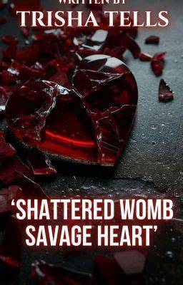 SHATTERED WOMB SAVAGE HEART