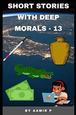 SHORT STORIES WITH DEEP MORALS - 13