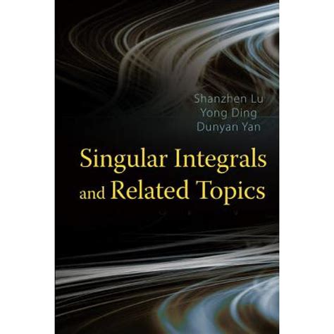 SINGULAR INTEGRALS AND RELATED TOPICS