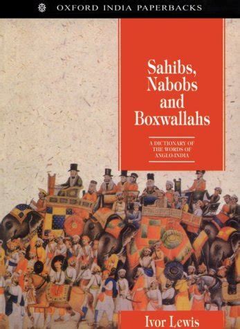 Sahibs, Nabobs and Boxwallahs