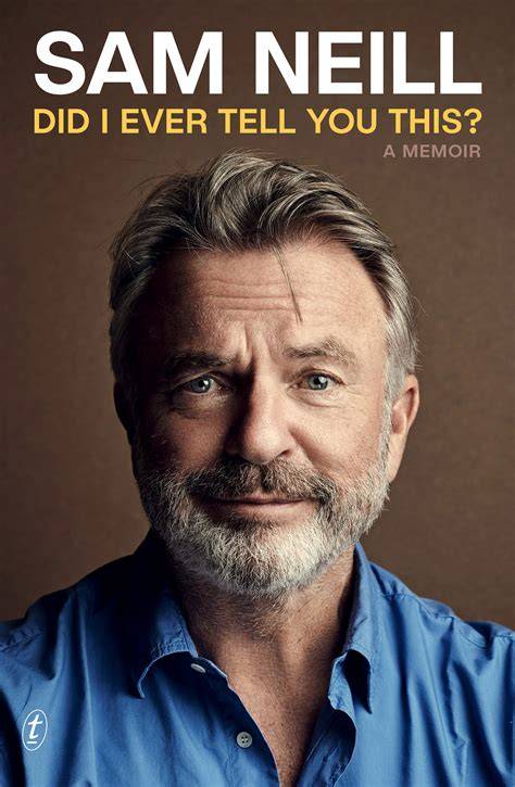 Sam Neill: The Unofficial, Incomplete Biography