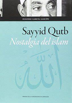 Sayyid Qutb. Nostalgia del Islam