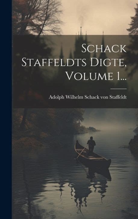 Schack Staffeldts Digte, Volume 1... (Danish Edition)