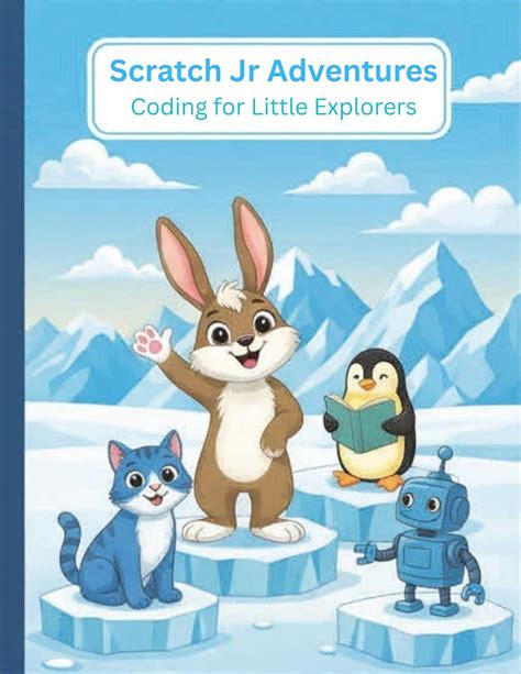 Scratch Jr Adventures: Coding for Little Explorers