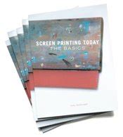 Screen Printing Today; The Basics