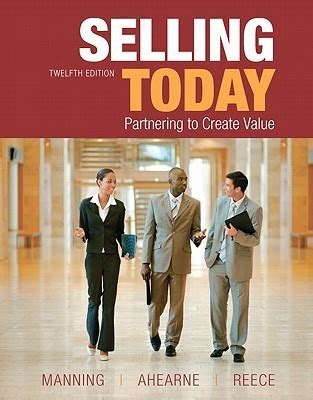 Selling Today: Partnering to Create Value