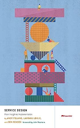 Service Design: From Insight to Implementation