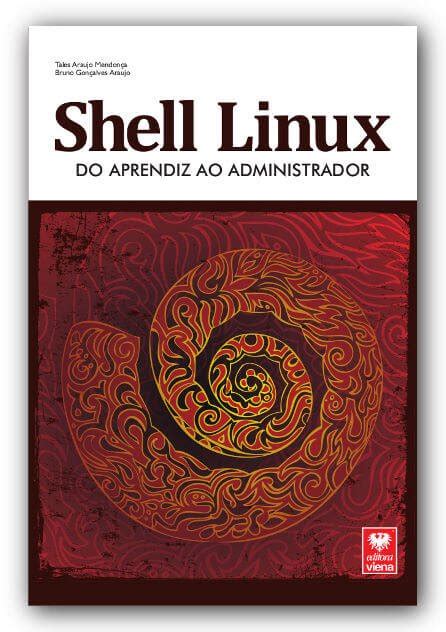 Shell Linux - do Aprendiz ao Administrador