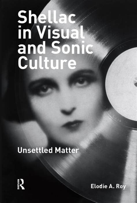 Shellac in Visual and Sonic Culture