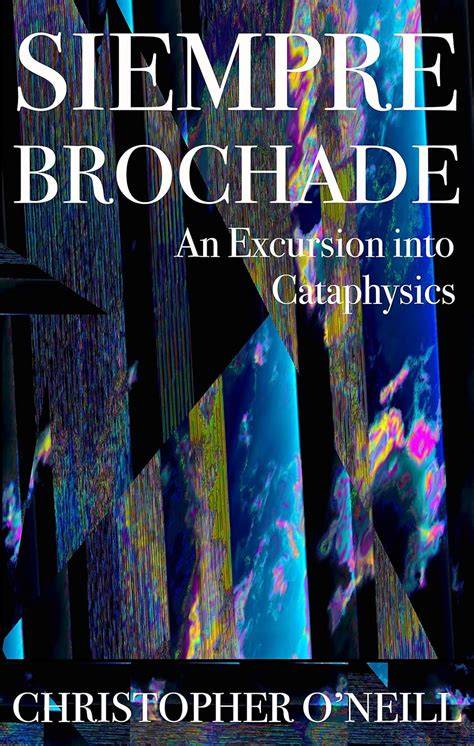 Siempre Brochade: An Excursion into Cataphysics