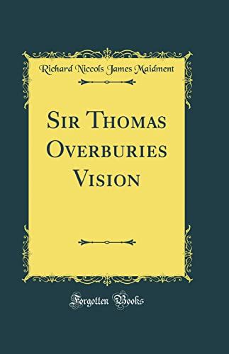 Sir Thomas Overburies Vision (Classic Reprint)
