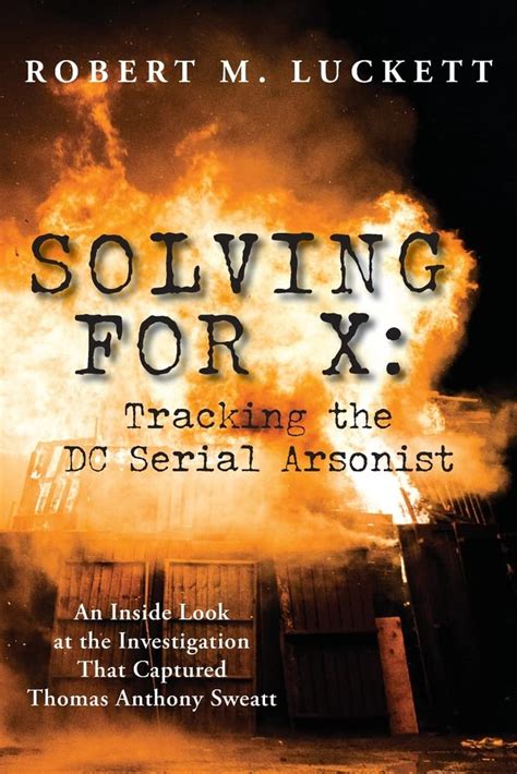 Solving for X: Tracking the DC Serial Arsonist