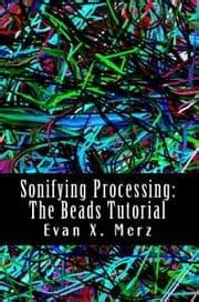 Sonifying Processing: The Beads Tutorial