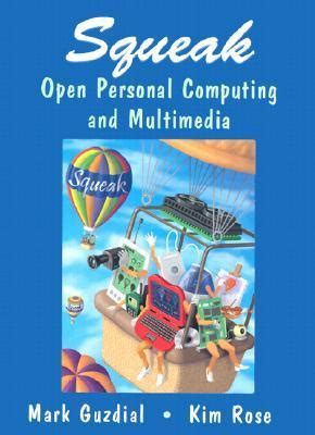 Squeak: Open Personal Computing and Multimedia