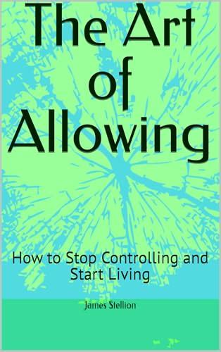 Stop Controlling. Start Living.
