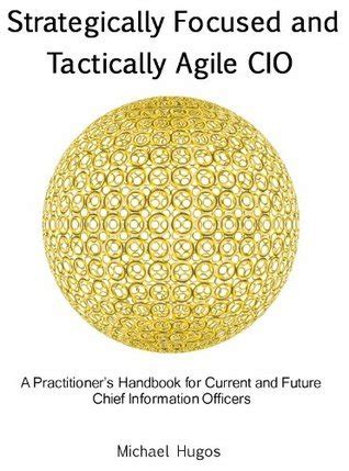 Strategically Focused and Tactically Agile CIO