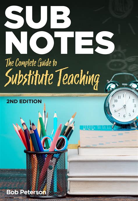 Sub Notes: The Complete Guide to Substitute Teaching