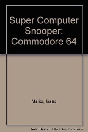 Super Computer Snooper: Commodore 64