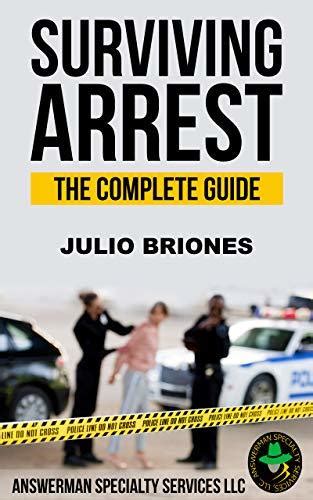 Surviving Arrest: The Complete Guide