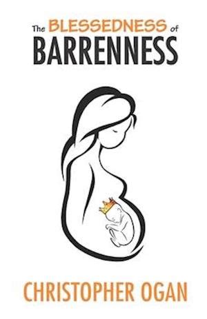 THE BLESSEDNESS OF BARRENNESS