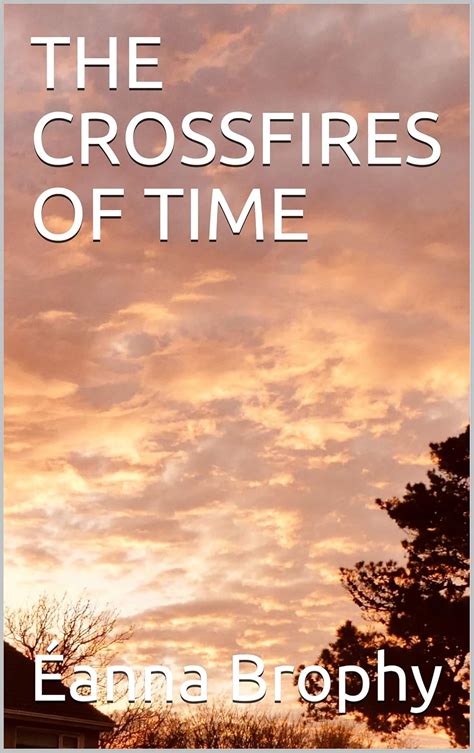 THE CROSSFIRES OF TIME