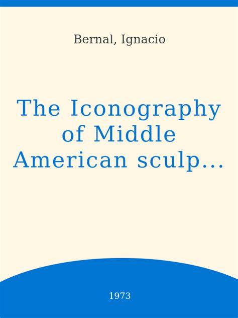 THE ICONOGRAPHY OF MIDDLE AMERICAN SCULPTURE
