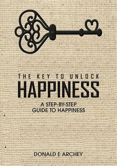 THE KEY TO UNLOCK HAPPINESS