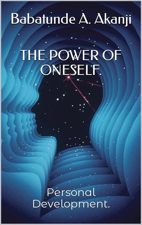 THE POWER OF ONESELF.: Personal Development.