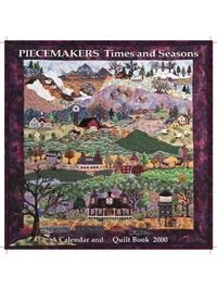 TIME AND SEASONS A PIECEMAKERS CALENDAR FOR 2000