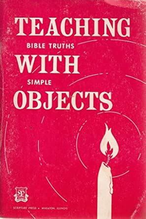 Teaching Bible Truths With Simple Objects