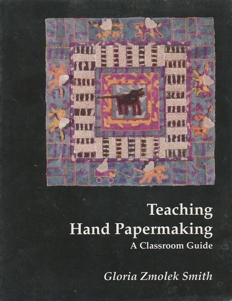 Teaching Hand Papermaking: A Classroom Guide
