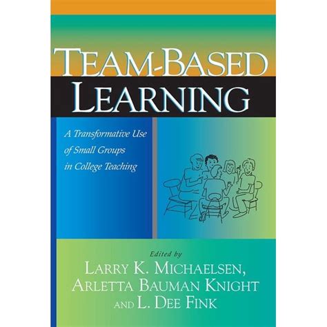 Team-Based Learning: A Transformative Use of Small Groups