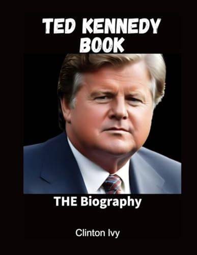 Ted Kennedy Book: The Biography