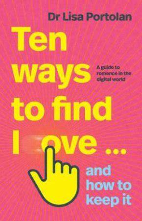 Ten Ways to Find Love... and How to Keep It