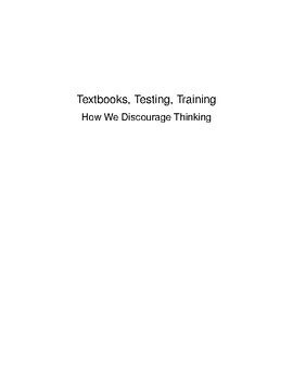Textbooks, Testing, Training: How We Discourage Thinking