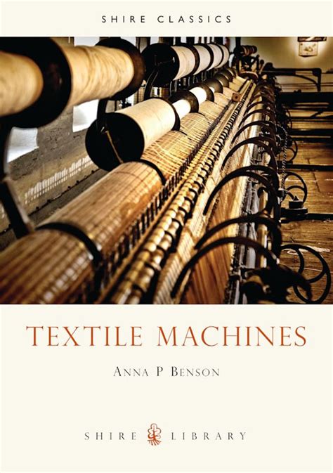 Textile Machines (Shire Library)