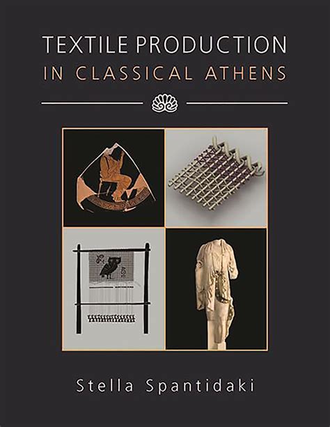 Textile Production in Classical Athens (Ancient Textiles)