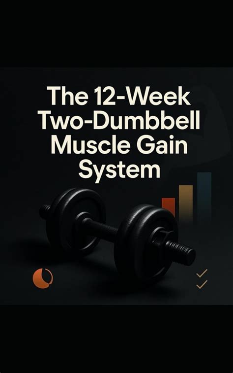 The 12-Week Two-Dumbbell Muscle Gain System