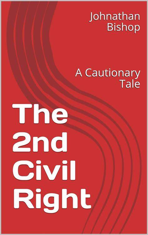 The 2nd Civil Right: A Cautionary Tale