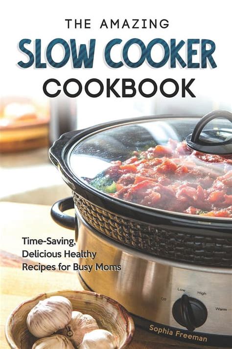 The Amazing Slow Cooker Cookbook