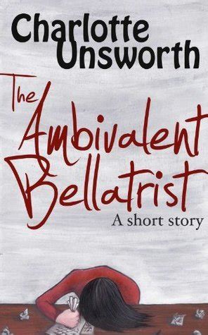 The Ambivalent Bellatrist
