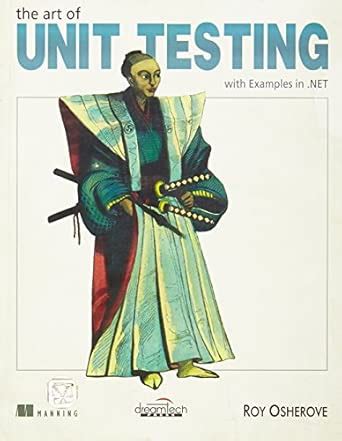 The Art of Unit Testing: With Examples in .NET