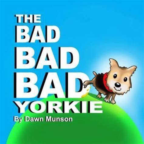 The Bad Bad Bad Yorkie
