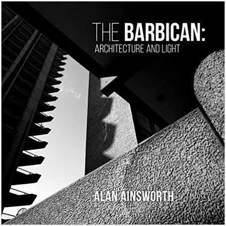 The Barbican: Architecture and Light